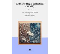 Anthony Hope Collection (XXVII): Intrusions Peggy Second String