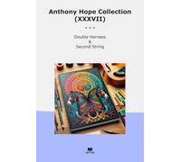 Anthony Hope Collection (XXXVII): Double Harness Second String