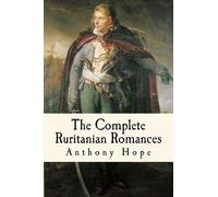 Anthony Hope The Complete Ruritanian Romances (Tascabile)