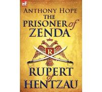 Anthony Hope The Prisoner of Zenda & Its Sequel Rupert of Hen (Copertina rigida)
