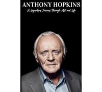 Anthony Hopkins: A Legendary Journey Through Art and Life