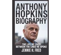 Anthony Hopkins biography: The Life He Lived Between the Lines He Spoke