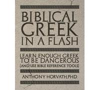 Anthony Horvath Biblical Greek in a Flash (Tascabile)