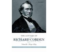 Anthony Howe The Letters of Richard Cobden (Copertina rigida)