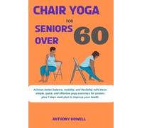 Anthony Howell Chair yoga for seniors over 60 (Tascabile)
