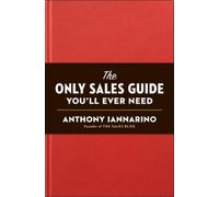 Anthony Iannarino Only Sales Guide You'll Ever Need (Copertina rigida)