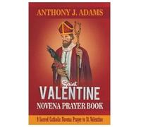 Anthony J Adams Saint. Valentine Novena Prayer Book (Tascabile)