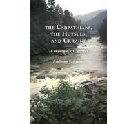 Anthony J. Amato The Carpathians, the Hutsuls, and Ukraine (Copertina rigida)