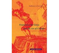 Anthony J. Cascardi Francisco de Goya and the Art of Critique (Copertina rigida)