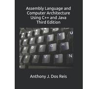 Anthony J Dos R Assembly Language and Computer Architecture Using C+ (Tascabile)