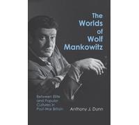Anthony J. Dunn The Worlds of Wolf Mankowitz (Copertina rigida)