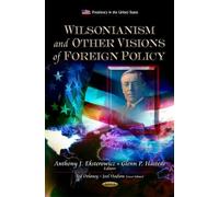 Anthony J Ekstero Wilsonianism & Other Visions of Foreign Po (Copertina rigida)