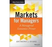 Anthony J. Evans Markets for Managers (Copertina rigida) Wiley Finance Series