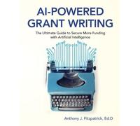 Anthony J Fitzpatrick AI-Powered Grant Writing (Tascabile)