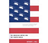 Anthony J. Hall The American Empire and the Fourth World (Copertina rigida)