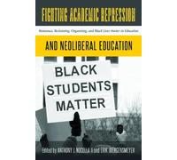 Anthony J. Nocell Fighting Academic Repression and Neoliberal Educa (Tascabile)