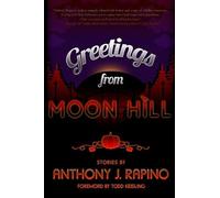 Anthony J Rapino Greetings from Moon Hill (Tascabile)