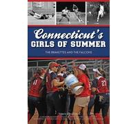 Anthony J Renzoni Connecticut's Girls of Summer (Tascabile) Sports