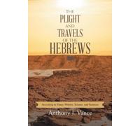 Anthony J Vance The Plight and Travels of the Hebrews (Tascabile)