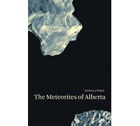 Anthony J. Whyte The Meteorites of Alberta (Tascabile)