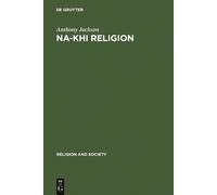 Anthony Jackson Na-khi Religion (Copertina rigida) Religion and Society