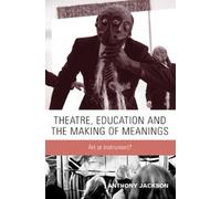 Anthony Jackson Theatre, Education and the Making of Meanings (Copertina rigida)