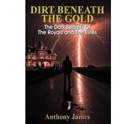 Anthony James Dirt Beneath the Gold (Copertina rigida)