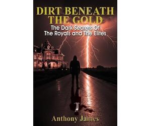 Anthony James Dirt Beneath the Gold (Tascabile)