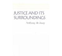 Anthony Jasay Justice & its Surroundings (Tascabile)