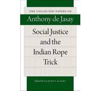 Anthony Jasay Social Justice & the Indian Rope Trick (Copertina rigida)