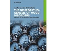 Anthony John McClelland The Neuropathogenesis of Mood Disorders (Tascabile)