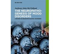 Anthony John McClelland The Neuropathogenesis of Mood Disorders (Tascabile)