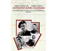 Anthony John Oldham. Un inglese oltre la Linea Gotica in Garfagnana 1943-1944