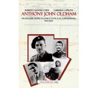 Anthony John Oldham. Un inglese oltre la Linea Gotica in Garfagnana 1943-1944 [P