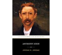 Anthony John: The Original 1923 Compelling Novel of Ambition and Self Discovery