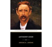 Anthony John: The Original 1923 Compelling Novel of Ambition and Self Discovery