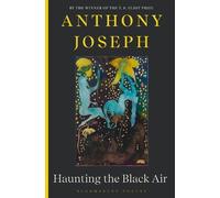 Anthony Joseph Haunting the Black Air (Tascabile)