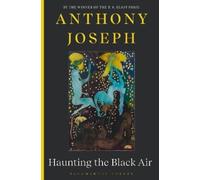 Anthony Joseph Haunting the Black Air (Tascabile)