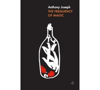 Anthony Joseph The Frequency of Magic (Tascabile)