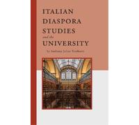 Anthony Julian Tamburri Italian Diaspora Studies and the University (Tascabile)