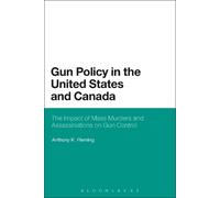 Anthony K. Fleming Gun Policy in the United States and Canada (Tascabile)