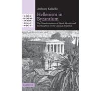 Anthony Kaldellis Hellenism in Byzantium (Copertina rigida)