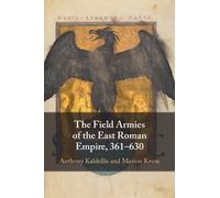 Anthony Kaldellis Mario The Field Armies of the East Roman Empire, (Tascabile)