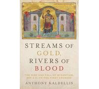 Anthony Kaldellis Streams of Gold, Rivers of Blood (Copertina rigida)
