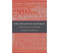 Anthony Kaldellis The Byzantine Republic (Copertina rigida)