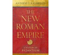 Anthony Kaldellis The New Roman Empire (Copertina rigida)
