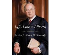 Anthony Kennedy Life, Law & Liberty (Copertina rigida)