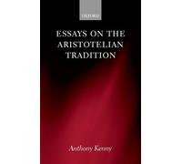 Anthony Kenny Essays on the Aristotelian Tradition (Copertina rigida)