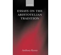 Anthony Kenny Essays on the Aristotelian Tradition (Copertina rigida)