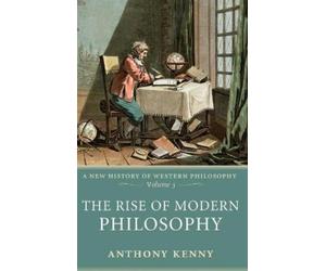Anthony Kenny The Rise of Modern Philosophy (Copertina rigida)